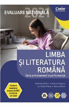 Evaluare Nationala 2021. Teste limba si literatura romana – Andreea Nistor, Ileana Popescu, Luminita Preda, Anca Serban 2021.
