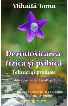 Dezintoxicarea fizica si psihica. Tehnici si produse - Mihaita Toma