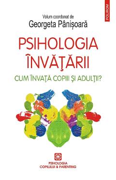 eBook Psihologia invatarii. Cum invata copiii si adultii? - Georgeta (coord.) Panisoara