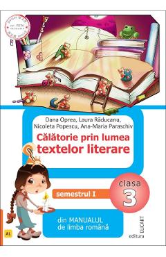Calatorie prin lumea textelor literare - Clasa 3 Sem.1. Varianta AL - Dana Oprea, Laura Raducanu