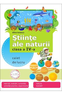 Stiinte ale naturii - Clasa 4 - Caiet de lucru - Alina Ionescu