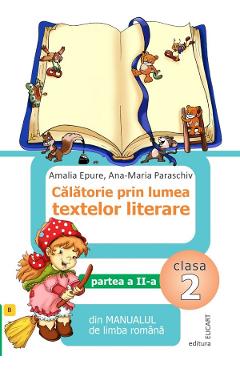 Calatorie prin lumea textelor literare - Clasa 2. Partea 2. Varianta B - Amalia Epure, Ana-Maria Paraschiv