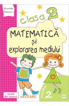 Matematica si explorarea mediului - clasa 2. partea 2 - caiet. varianta e3 - nicoleta popescu
