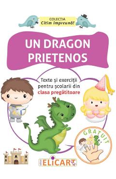 Un dragon prietenos. Texte si exercitii pentru scolarii din clasa pregatitoare