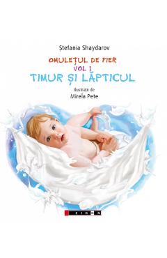 Omuletul de fier. Vol.1: Timur si lapticul - Stefania Shaydarov