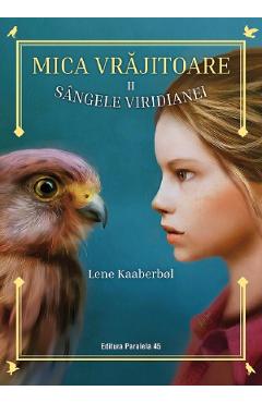 Mica vrajitoare. Vol.2: Sangele Viridianei - Lene Kaaberbol