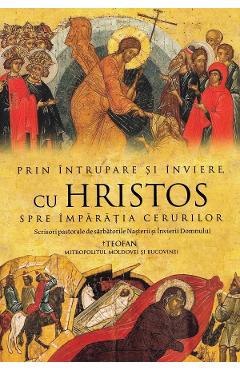 Prin Intrupare si Inviere, cu Hristos spre Imparatia Cerurilor - Teofan, Mitropolitul Moldovei si Bucovinei - DOXOLOGIA