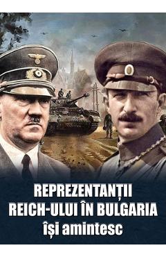 Reprezentantii Reich-ului in Bulgaria isi amintesc