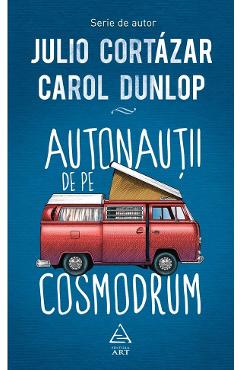 Astronautii de pe cosmodrum - Julio Cortazar, Carol Dunlop