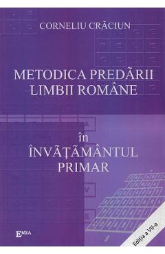 Metodica predarii limbii romane in invatamantul primar. Ed.7 - Corneliu Craciun