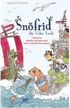 Snofrid din Valea Verde. Calatoria absolut aventuroasa catre Insulele Incetosate. Vol.2 - Andreas H. Schmachtl