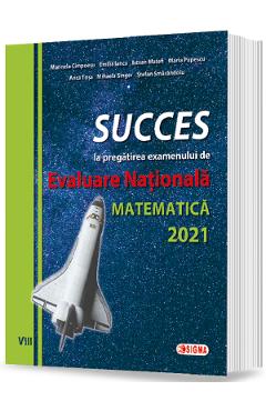 Succes la pregatirea examenului de Evaluare Nationala la matematica 2021 - Marinela Cimpoesu