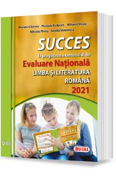 Succes la pregatirea examenului de Evaluare Nationala la limba romana 2021 - Clasa 8 - Mariana Cheroiu