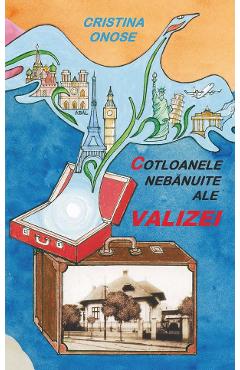 Cotloanele nebanuite ale valizei – Cristina Onose ale imagine 2022