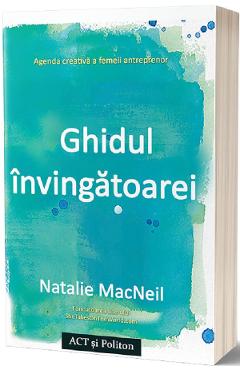 Ghidul invingatoarei - Natalie MacNeil - ACT SI POLITON