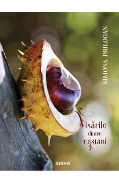 Visarile dintre castani - Simona Prilogan