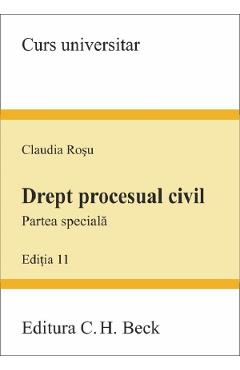 Drept procesual civil. Partea speciala Ed.11 - Claudia Rosu