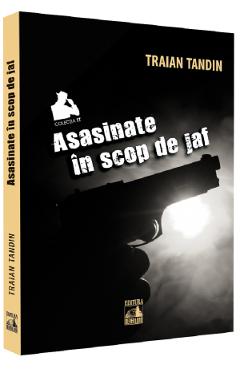 Asasinate in scop de jaf - Traian Tandin