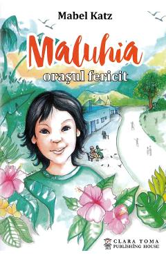 Maluhia, orasul fericit - Mabel Katz - CLARA TOMA