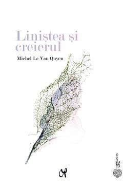 Linistea si creierul - Michel Le Van Quyen