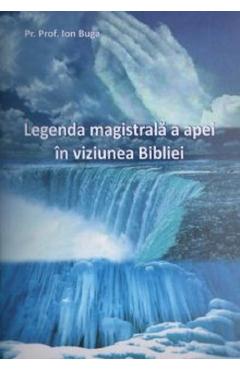 Legenda magistrala a apei in viziunea Bibliei - Ion Buga