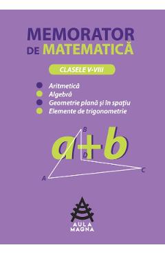 Vezi detalii pentru Memorator de matematica - Clasele 5-8 - Silvia Ionescu