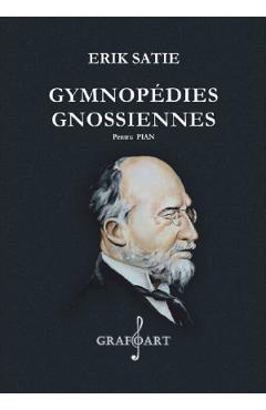 Gymnopedies. Gnossiennes Pentru Pian – Erik Satie Erik