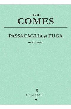 Passacaglia si Fuga Pentru Pian solo - Liviu Comes