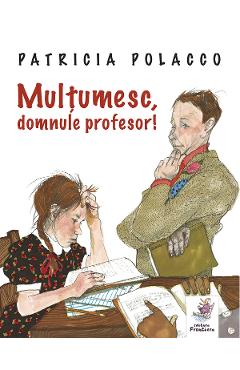 Multumesc, domnule profesor! - Patricia Polacco - FRONTIERA