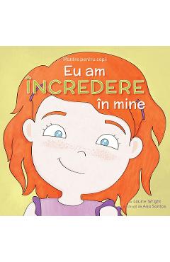 Mantre Pentru Copii. Eu Am Incredere In Mine - Laurie Wright