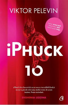 iPhuck 10 – Viktor Pelevin libris.ro imagine 2022 cartile.ro
