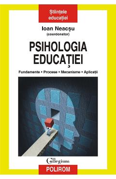 eBook Psihologia educatiei. Fundamente, procese, mecanisme, aplicatii - Ioan (coord.) Neacsu