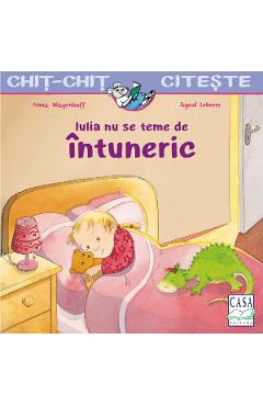 Iulia nu se teme de intuneric - Anna Wagenhoff