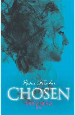 Chosen. Trezirea - Rena Fischer