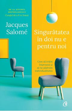 Singuratatea in doi nu e pentru noi – Jacques Salome De La Libris.ro Carti Dezvoltare Personala 2023-05-30
