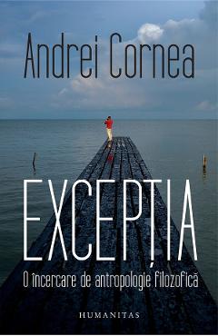 Exceptia - Andrei Cornea - HUMANITAS