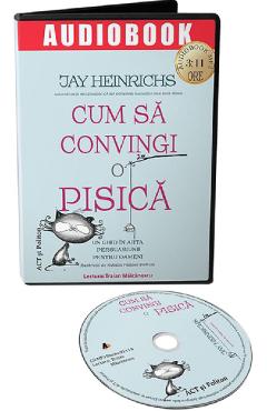 Audiobook. Cum sa convingi o pisica - Jay Heinrichs