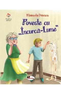Poveste cu Incurca-Lume – Manuela Dinescu carti