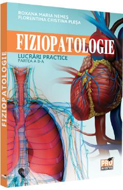 Fiziopatologie. Lucrari practice. Partea 2 - Roxana Maria Nemes, Florentina Cristina Plesa