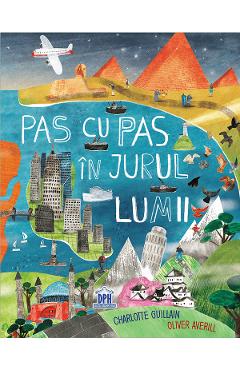 Pas cu pas in jurul lumii - Charlotte Guillan, Oliver Averill