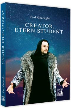 Creator, etern student - Paul Gheorghe
