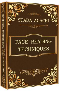 Face Reading Techniques – Suada Agachi Agachi poza bestsellers.ro