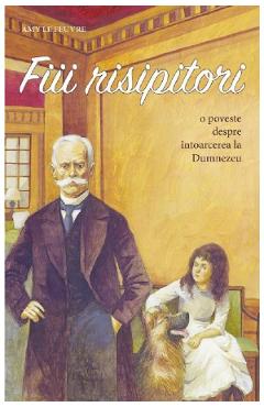 Fiii risipitori - Amy Le Feuvre - SOPHIA
