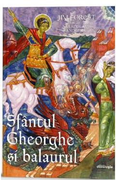 Sfantul Gheorghe si balaurul - Jim Forest, Vladislav Andrejev - DOXOLOGIA