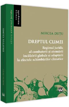 Dreptul climei - Mircea Dutu - UNIVERSUL JURIDIC