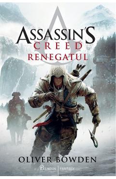 Renegatul. Seria Assassin\'s Creed. Vol.5 - Oliver Bowden