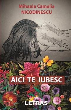 eBook Aici te iubesc - Mihaela Camelia Nicodinescu