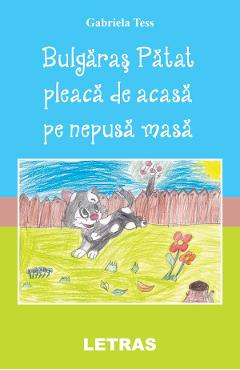 eBook Bulgaras Patat pleaca de acasa pe nepusa masa - Gabriela Tess