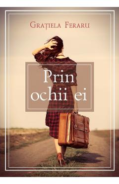 eBook Prin ochii ei - Gratiela Feraru