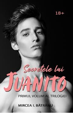 eBook Secretele lui Juanito Vol.1 - Masculul Alfa - Mircea I. Batranu
